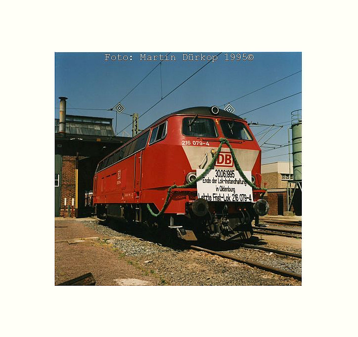 Die 216 079-4 nach der letzten Frist im Bahnbetriebswerks Oldenburg am 30.Juni1995